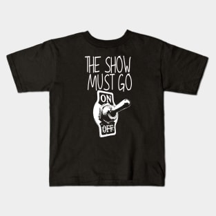 The show Must go On-Showbiz-Music,Life Kids T-Shirt